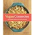 Vegan Casseroles: Pasta Bakes, Gratins, Pot Pies, and More