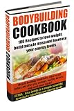 Bodybuilding Cookbook: 100 Recipes To Lose Weight, Build Muscle Mass & Increase Your Energy Levels Bodybuilding Cookbook: 100 Recipes To Lose Weight, Build Muscle Mass & Increase Your Energy Levels