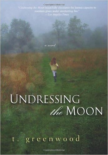 Undressing The Moon By T Greenwood 2010 10 01 Amazon Com Books