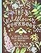The Wildflower's Workbook: A Journal for Self-Discovery in Nature (Nature Journals, Self-Discovery Journals, Books about Mindfulness, Creativity Books, Guided Journal) by 