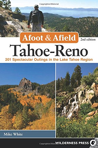 Download Afoot and Afield: Tahoe-Reno: 201 Spectacular Outings in the Lake Tahoe Region Download Afoot and Afield: Tahoe-Reno: 201 Spectacular Outings in the Lake Tahoe Region