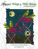 Dragon Wings and Wild Things - Arachnid-Free Version: A Fantasy Coloring Book by Shelah Dow