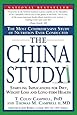The China Study: The Most Comprehensive Study of Nutrition Ever Conducted And the Startling Implications for Diet, Weight Loss, And Long-term Health