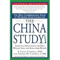 The China Study: The Most Comprehensive Study of Nutrition Ever Conducted And the Startling Implications for Diet, Weight Los