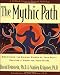 The Mythic Path: Discovering the Guiding Stories of Your Past -- Creating a Vision for Your Future by 