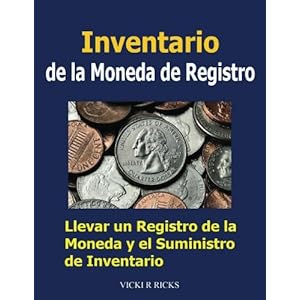 Inventario de la Moneda de Registro: Llevar un Registro de la Moneda y el Suministro de Inventario. Este registro de inventario puede llevar un ... la