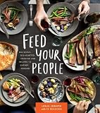 Feed Your People: Big-Batch, Big-Hearted Cooking and Recipes to Gather Around Feed Your People: Big-Batch, Big-Hearted Cooking and Recipes to Gather Around