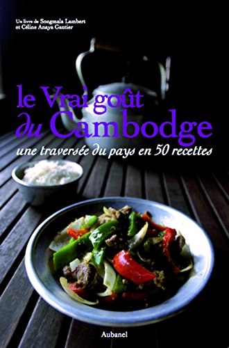 Le Vrai goÃ»t du Cambodge (French Edition) by (Hardcover)