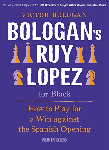 Bologan's Ruy Lopez for Black: How to Play for a Win against the Spanish Opening by Victor Bologan