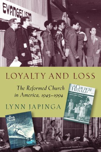 Loyalty and Loss: The Reformed Church in America, 1945-1994 (The Historical Series of the Reformed C by Lynn Japinga