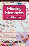 Missing Memories: A Quilting Cozy by Carol Dean Jones