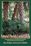 Natural Florida Landscaping by Dan Walton, Laurel Schiller