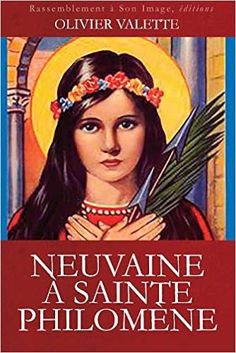 Neuvaine A Sainte Philomene L457 Valette Olivier 9782364635968 Amazon Com Books