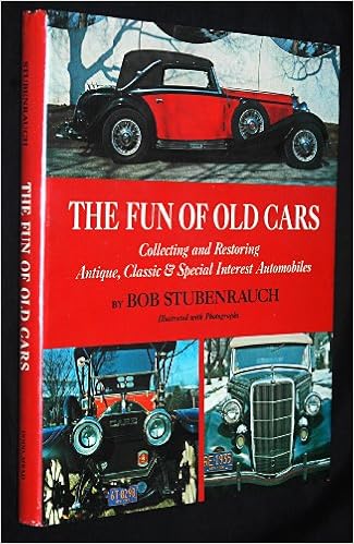 The Fun Of Old Cars Collecting And Restoring Antique Classic And Speciel Interest Automobiles Bob Stubenrauch Amazon Com Books