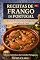 Livro Receitas de Frango de Portugal: Receitas Tradicionais Portuguesas com Sabor de Casa (Receitas e Sabores do Mundo Livro 15)