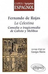 Fernando de Rojas, "La Celestina, comedia o tragicomedia de Calisto y Melibea"