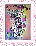 Deb's Doodle Dee Do Adult Coloring Book Four by Ms Deborah L McDonald