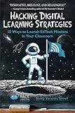 Hacking Digital Learning Strategies: 10 Ways to Launch EdTech Missions in Your Classroom (Hack Learning Series) (Volume 13) by Shelly Sanchez Terrell