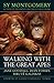 Walking with the Great Apes: Jane Goodall, Dian Fossey, Biruté Galdikas by 