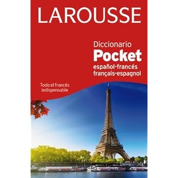 Diccionario Pocket español-francés / français-espagnol (Larousse - Lengua Francesa - Diccionarios Generales) Diccionario Pocket español-francés / français-espagnol (Larousse - Lengua Francesa - Diccionarios Generales)