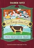 Cooking Grassfed Beef: Healthy Recipes from Nose to Tail (Free Range Farm Girl) (Volume 1)