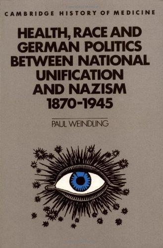 Health, Race and German Politics between National Unification and Nazism, 1870-1945 (Cambridge Studies in the History of Medicine)