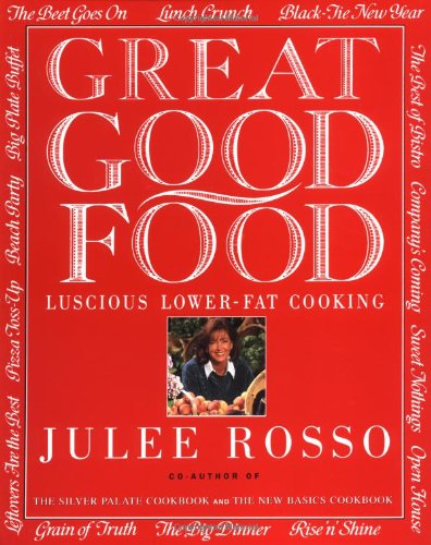 Great Good Food: Luscious Lower-Fat Cooking by Julee Rosso