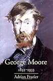 George Moore, 1852-1933, Frazier, Adrian, 0300082452