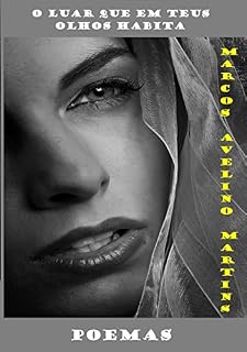 Livro O LUAR QUE EM TEUS OLHOS HABITA: POEMAS