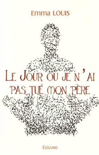 Le jour où je n'ai pas tué mon père