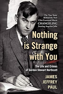 Nothing Is Strange With You The Life And Crimes Of Gordon Stewart