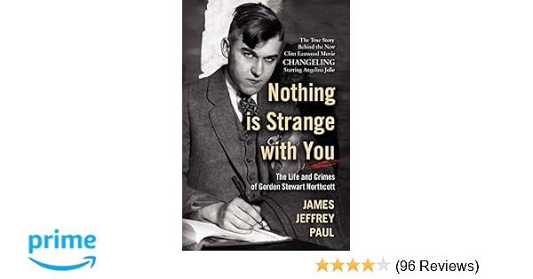 Nothing Is Strange With You The Life And Crimes Of Gordon Stewart