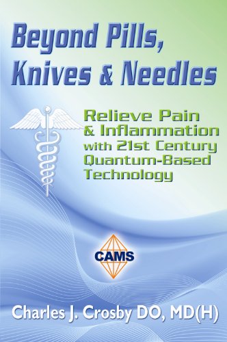 Beyond Pills, Knives & Needles by Charles J. Crosby DO MD(H)