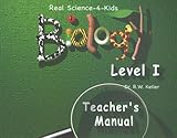 Real Science -4- Kids, Biology Level 1 Teacher's Manual