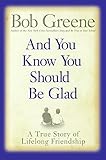 And You Know You Should Be Glad: A True Story of Lifelong Friendship