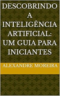 Livro Descobrindo a Inteligência Artificial: Um guia para iniciantes