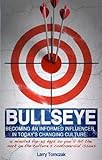 Bullseye: Becoming An Informed Influencer In Today's Changing Culture by Larry Tomczak