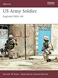 US Army Soldier: Baghdad 2003-04 (Warrior) by Kenneth Estes, Howard Gerrard