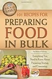 101 Recipes for Preparing Food in Bulk: Everything You Need to Know About Preparing, Storing, and Co