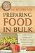 101 Recipes for Preparing Food in Bulk: Everything You Need to Know About Preparing, Storing, and Co by Richard Helweg