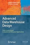 Advanced Data Warehouse Design: From Conventional to Spatial and Temporal Applications (Data-Centric by 