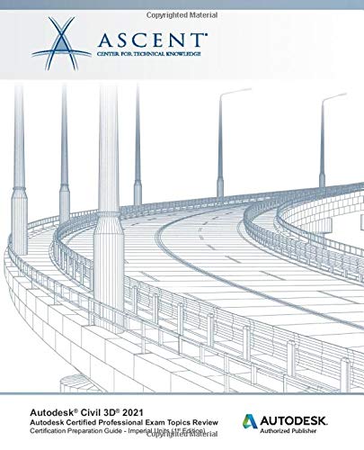 Amazon Com Autodesk Civil 3d 2021 Autodesk Certified Professional Exam Topics Review Imperial Units Autodesk Authorized Publisher 9781952866562 Ascent Center For Technical Knowledge Books