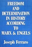 Freedom and Determination in History According to Marx and Engels, Ferraro, Joseph, 0853458502