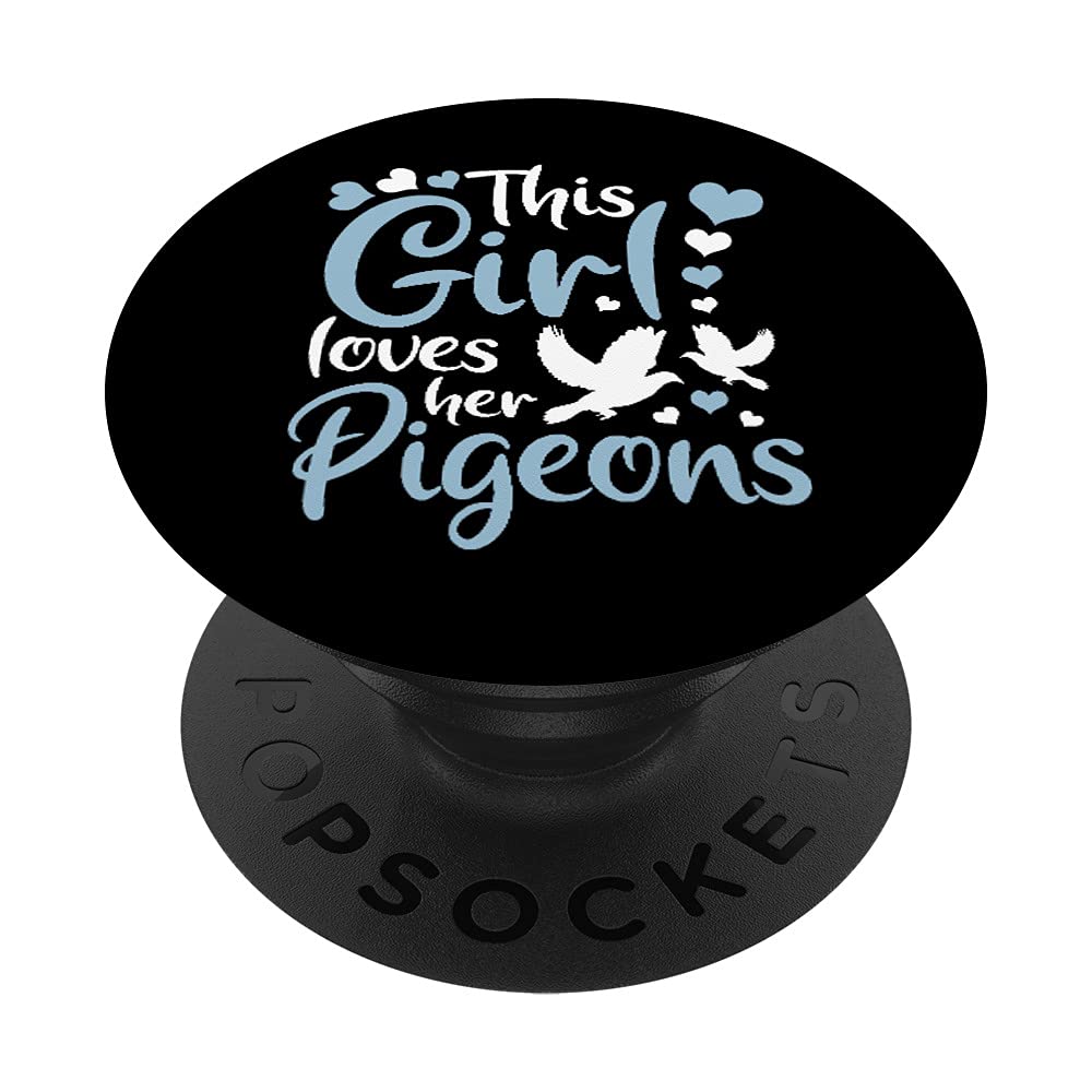 Pigeon Fancier This Girl Loves Her Pigeons Pigeon Breeder PopSockets Swappable PopGrip