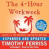 The 4-Hour Workweek: Escape 9-5, Live Anywhere, and Join the New Rich (Expanded and Updated)