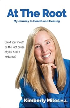 At The Root: My journey to health and healing, by Kimberly Miles At The Root: My journey to health and healing, by Kimberly Miles