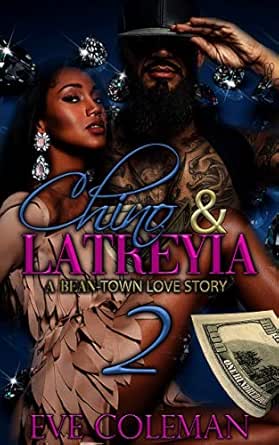 Chino Latreyia 2 A Bean Town Love Story Kindle Edition By Coleman Eve Literature Fiction Kindle Ebooks Amazon Com