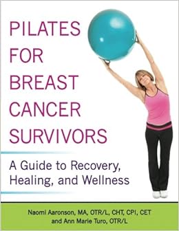 Pilates for Breast Cancer Survivors: A Guide to Recovery, Healing, and Wellness