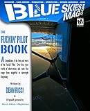 Blue Skies Mag's the Fuckin' Pilot Book: A compilation of the best and worst of the Fuckin' Pilot