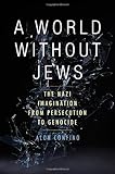 A World Without Jews: The Nazi Imagination from